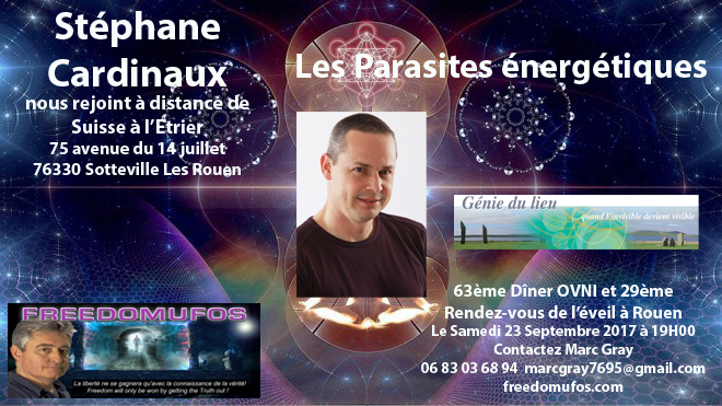 Stéphane Cardinaux : les Parasites énergétiques ; 63ème Dîner Ovni et 29ème Rendez-vous de l’éveil à&nbsp;Rouen