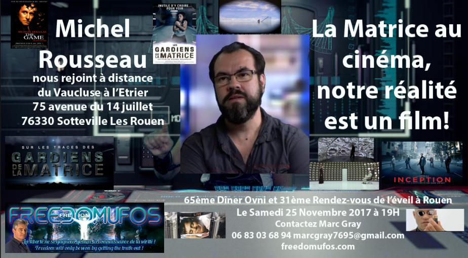 Michel Rousseau : La Matrice au cinéma, notre réalité est un film! 65ème Dîner Ovni et 31ème Rendez-vous de l’éveil à&nbsp;Rouen